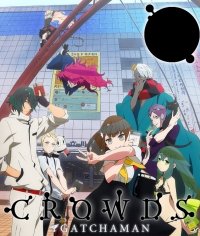 :   / Gatchaman Crowds